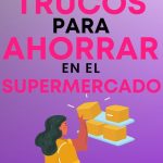 Cómo ahorrar dinero en el supermercado